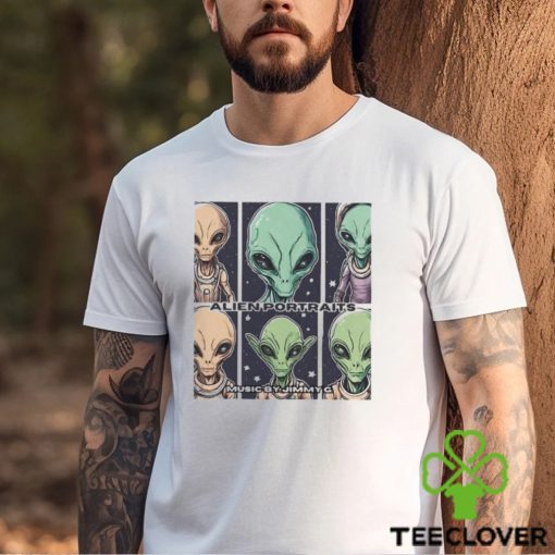 The Alien Portraits Music By Jimmy G T shirt