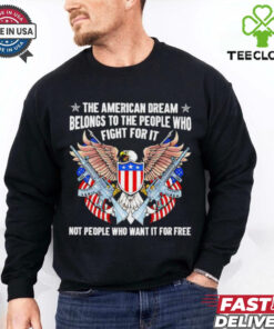 The American dream belongs to the people who fight for it USA flag 2D T shirt