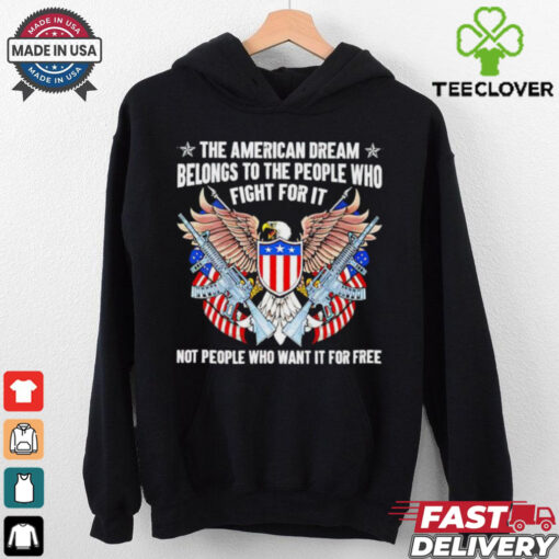 The American dream belongs to the people who fight for it USA flag 2D T shirt