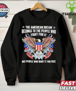The American dream belongs to the people who fight for it USA flag 2D T shirt