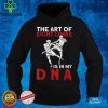 The Art Of Eight Limbs Is In My DNA Muay Thai Boxing T Shirt