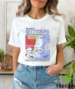 The Battle of Gettysburg, What An Unbelievable Battle That Was shirt