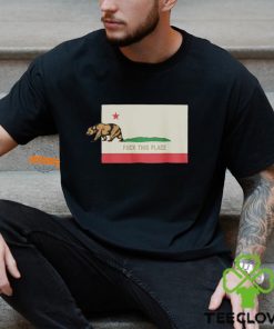 The Bear Fuck This Place California Shirt