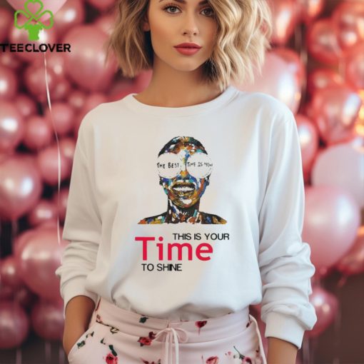 The Beat Time Is Now This Is Your Time To Shine T Shirt