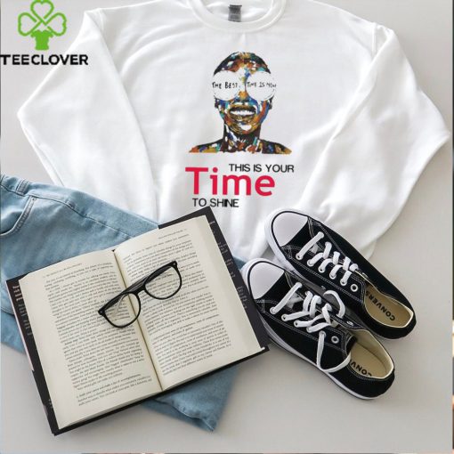 The Beat Time Is Now This Is Your Time To Shine T Shirt