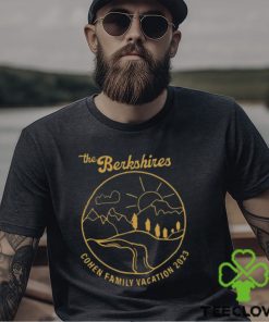 The Berkshires Cohen Family Vacation 2023 T shirt