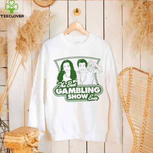 The Best Gambling Show ever logo hoodie, sweater, longsleeve, shirt v-neck, t-shirt