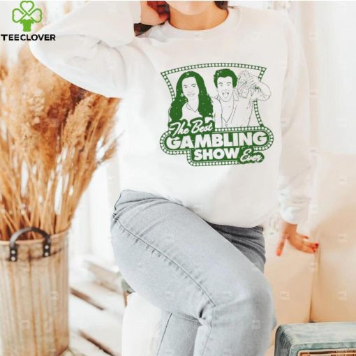 The Best Gambling Show ever logo hoodie, sweater, longsleeve, shirt v-neck, t-shirt