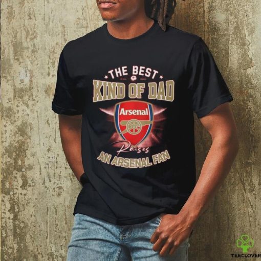 The Best Kind Of Dad An Arsenal Fan T Shirt