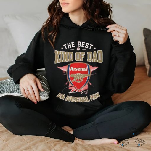 The Best Kind Of Dad An Arsenal Fan hoodie, sweater, longsleeve, shirt v-neck, t-shirt