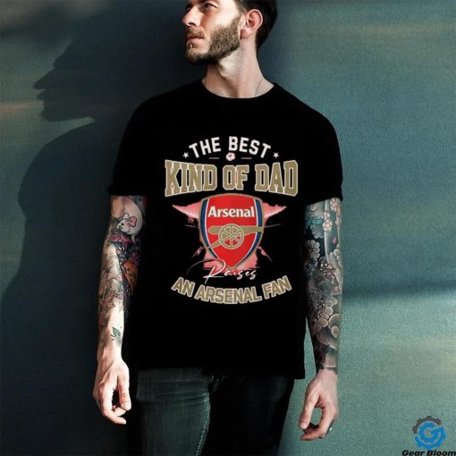 The Best Kind Of Dad An Arsenal Fan hoodie, sweater, longsleeve, shirt v-neck, t-shirt