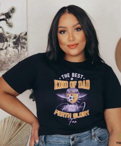 The Best Kind Of Dad Perth Glory T Shirt