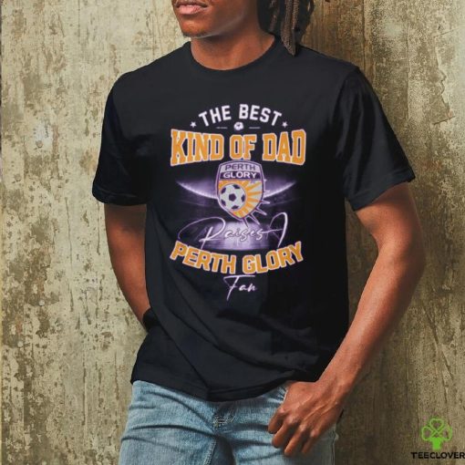 The Best Kind Of Dad Perth Glory T Shirt