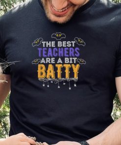The Best Teachers Are A Bit Batty Halloween Educator Shirt