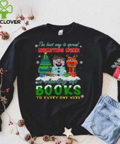 The Best Way To Spread Christmas Cheer Is Checking Out Books To Every One Here Sweater Shirt