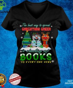 The Best Way To Spread Christmas Cheer Is Checking Out Books To Every One Here Sweater Shirt