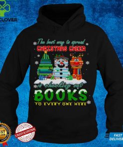 The Best Way To Spread Christmas Cheer Is Checking Out Books To Every One Here Sweater Shirt