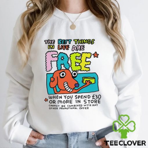 The Best things in life are free when you spend 30 or more in store art hoodie, sweater, longsleeve, shirt v-neck, t-shirt