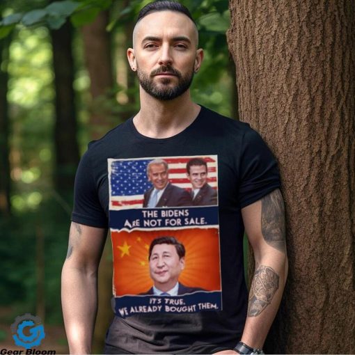 The Bidens Are Not For Sale It’s True We Already Bought Them 2023 Shirt