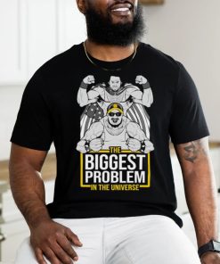 The Biggest Problem In The Universe American Flag T hoodie, sweater, longsleeve, shirt v-neck, t-shirt