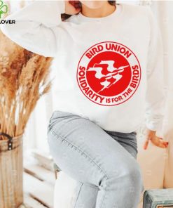 The Bird Union Solidarity is for t he Birds logo shirt