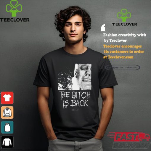 The Bitch Is Back Alien Shirt