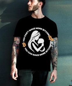 The Bitcoin Diaries You Can’t Make More Bitcoin You Can Make More Bitcoiners Shirt