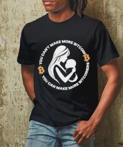 The Bitcoin Diaries You Can’t Make More Bitcoin You Can Make More Bitcoiners Shirt