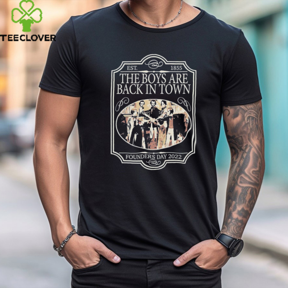 The Boys Are Back In Town Est 1855 Founders Day 2022 T shirt The Boys Are Back In Town Est 1855 Founders Day 2022 T shirt