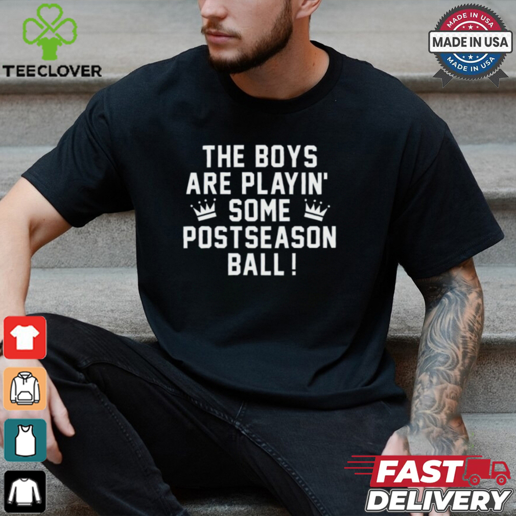 The Boys Are Playin’ Some Postseason Ball Shirt The Boys Are Playin’ Some Postseason Ball Shirt