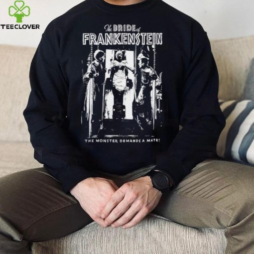 The Bride of Frankenstein movie the monster demands a mate hoodie, sweater, longsleeve, shirt v-neck, t-shirt