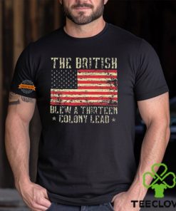 The British Blew A Thirteen Colony Lead 13 1776 4th Of July Shirt