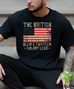 The British Blew A Thirteen Colony Lead 13 1776 4th Of July Shirt