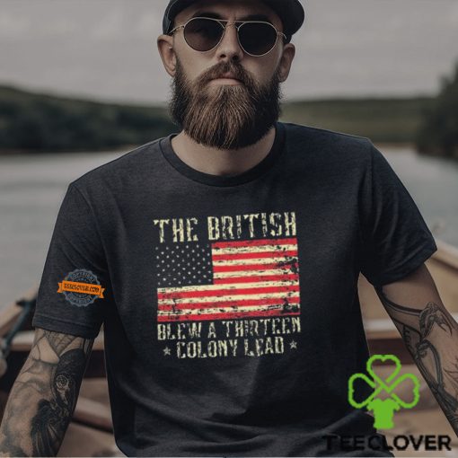 The British Blew A Thirteen Colony Lead 13 1776 4th Of July Shirt