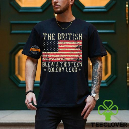 The British Blew A Thirteen Colony Lead 13 1776 4th Of July Shirt