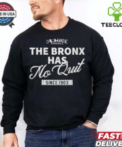 The Bronx Has No Quit Since 1903 Shirt