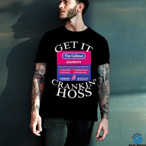 The Callous Daoboys Get It Crankin Hoss T Shirt