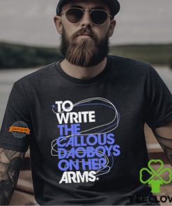 The Callous Daoboys To Write The Callous Daoboys On Her Arms Shirt