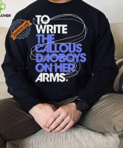 The Callous Daoboys To Write The Callous Daoboys On Her Arms Shirt