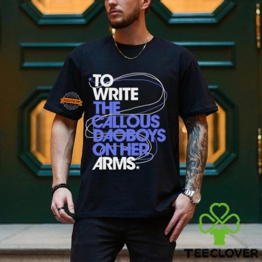 The Callous Daoboys To Write The Callous Daoboys On Her Arms Shirt
