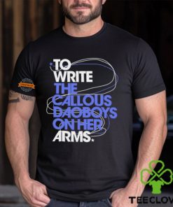 The Callous Daoboys To Write The Callous Daoboys On Her Arms Shirt