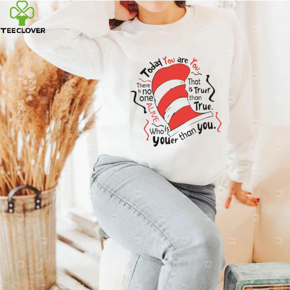The Cat In Hat Today You Are Shirt