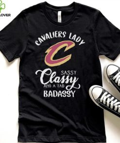 The Cavaliers Lady Sassy Classy And A Tad Badassy Shirt