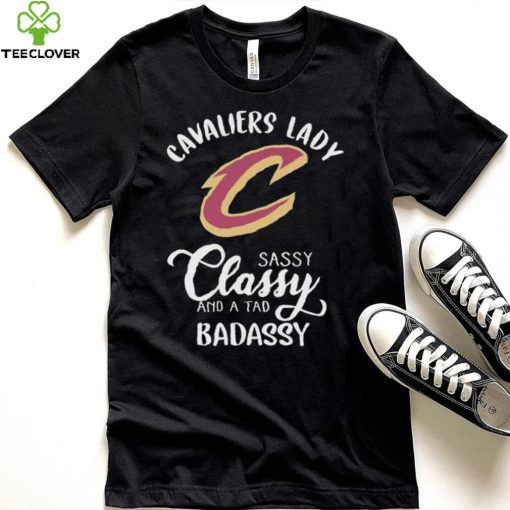 The Cavaliers Lady Sassy Classy And A Tad Badassy Shirt
