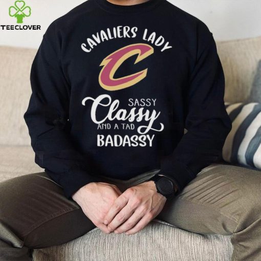 The Cavaliers Lady Sassy Classy And A Tad Badassy Shirt