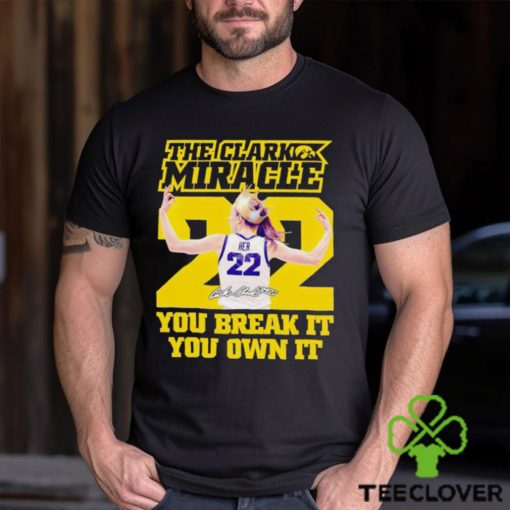 The Clark miracle you break it you own it shirt