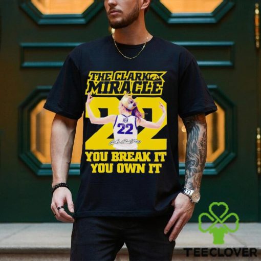The Clark miracle you break it you own it shirt