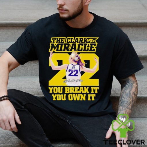 The Clark miracle you break it you own it shirt