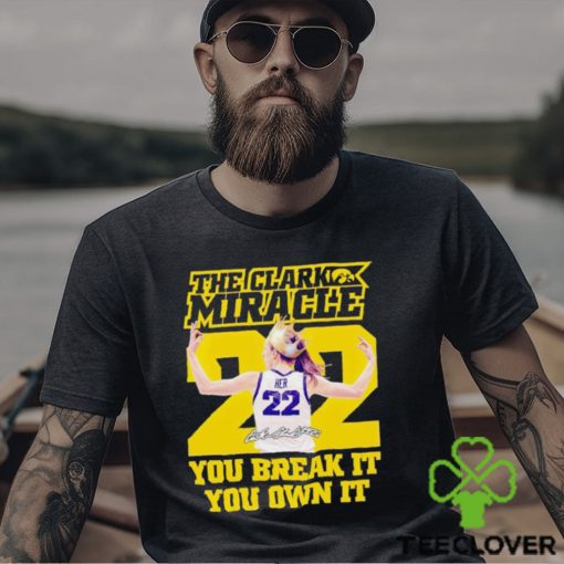 The Clark miracle you break it you own it shirt