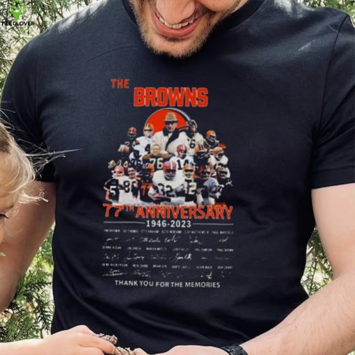 The Cleveland Browns 77th Anniversary 1946 2023 Thank You For The Memories Signatures t hoodie, sweater, longsleeve, shirt v-neck, t-shirt